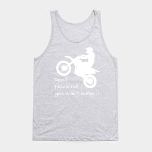 Don't Follow Me You Won't Make It - Funny motorcycle Design - super gift for motorcycle lovers Tank Top